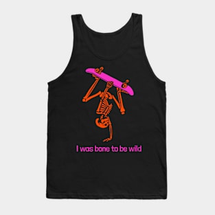 I was bone to be wild Tank Top